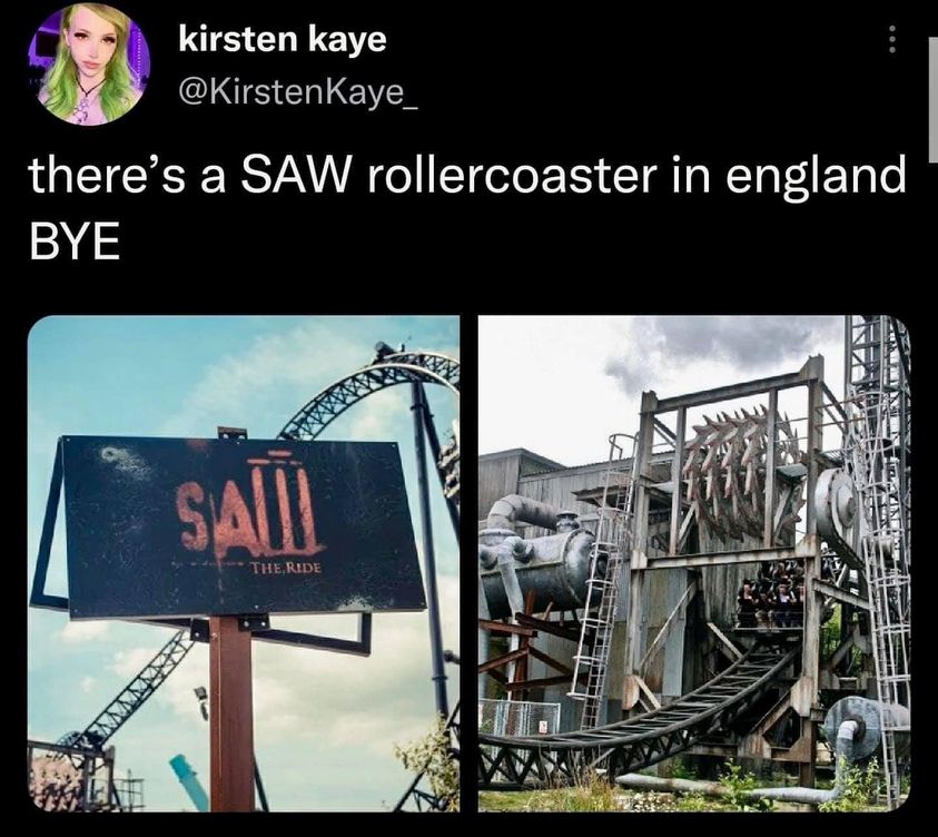 monday morning randomness - engineering - kirsten kaye there's a Saw rollercoaster in england Bye San Cuines The Ride