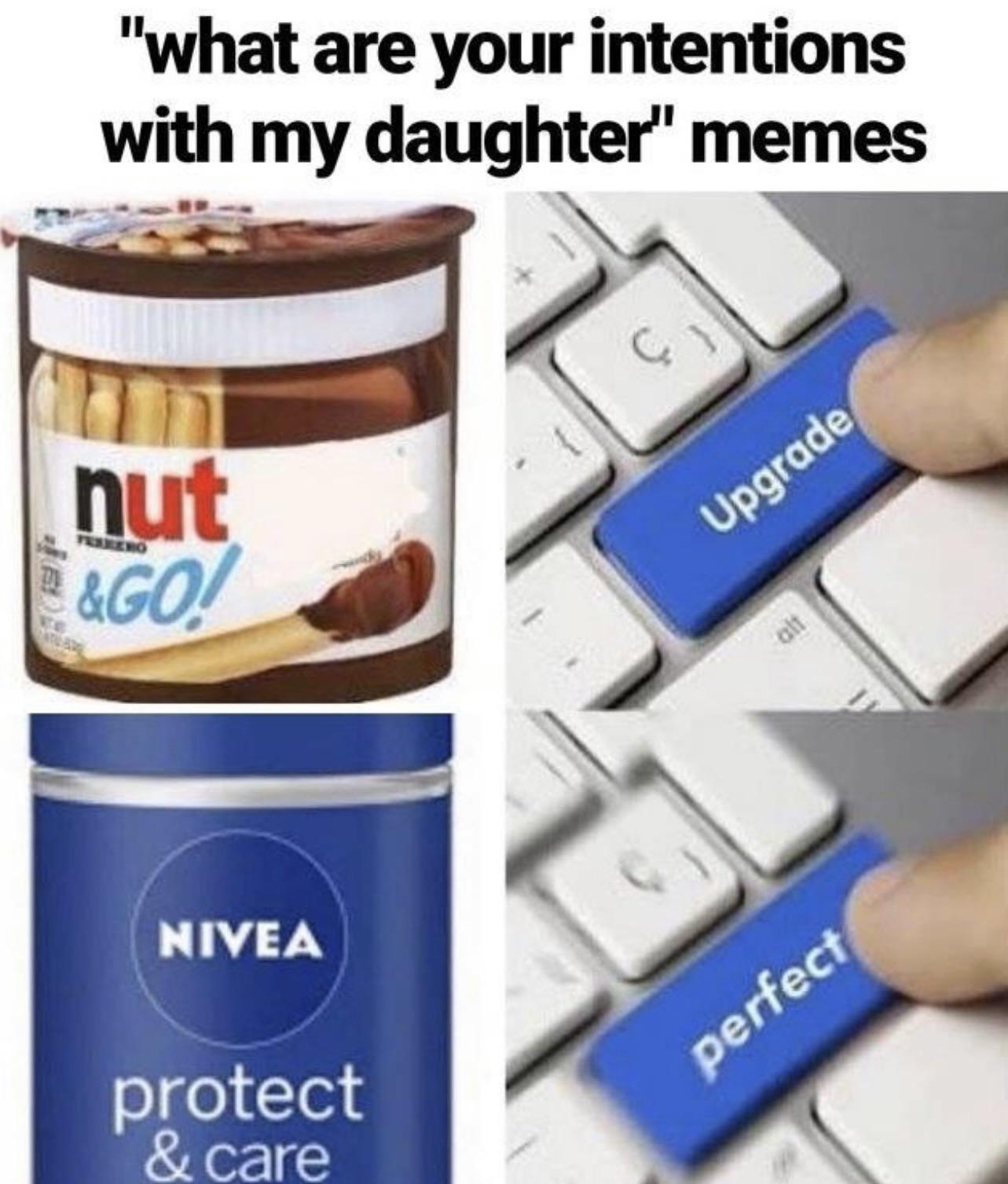 dank memes - jeff kaplan young - "what are your intentions with my daughter" memes nut E&Go! Upgrade alt Nivea perfect protect & care