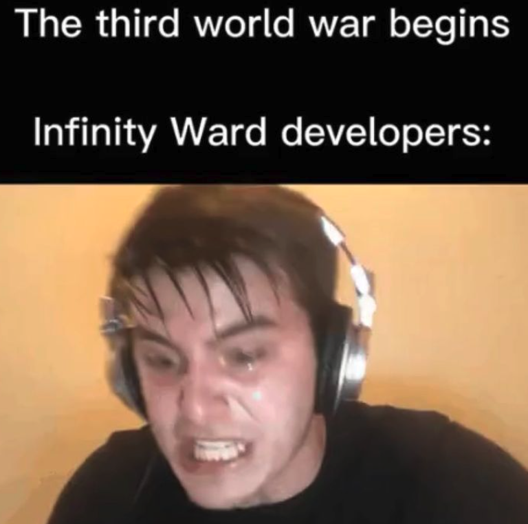 funny gaming memes - - - The third world war begins Infinity Ward developers