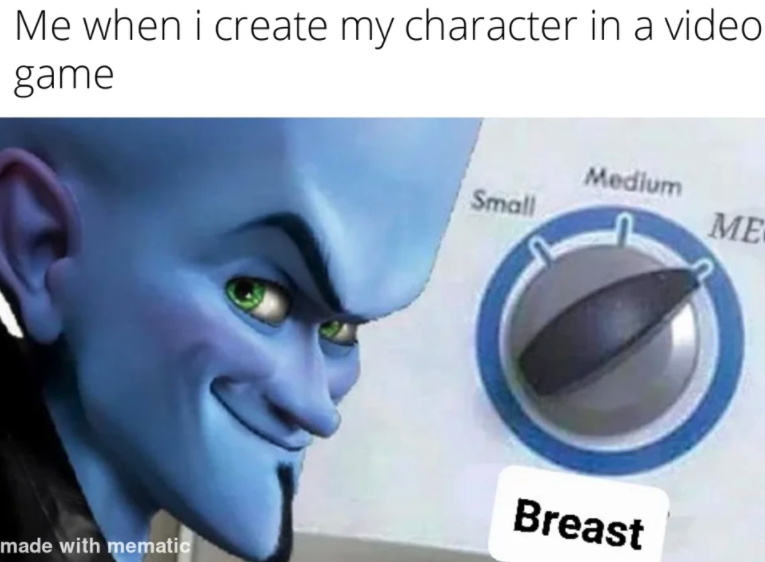 funny gaming memes - mind size mega - Me when i create my character in a video game Medium Small Me Breast made with mematic