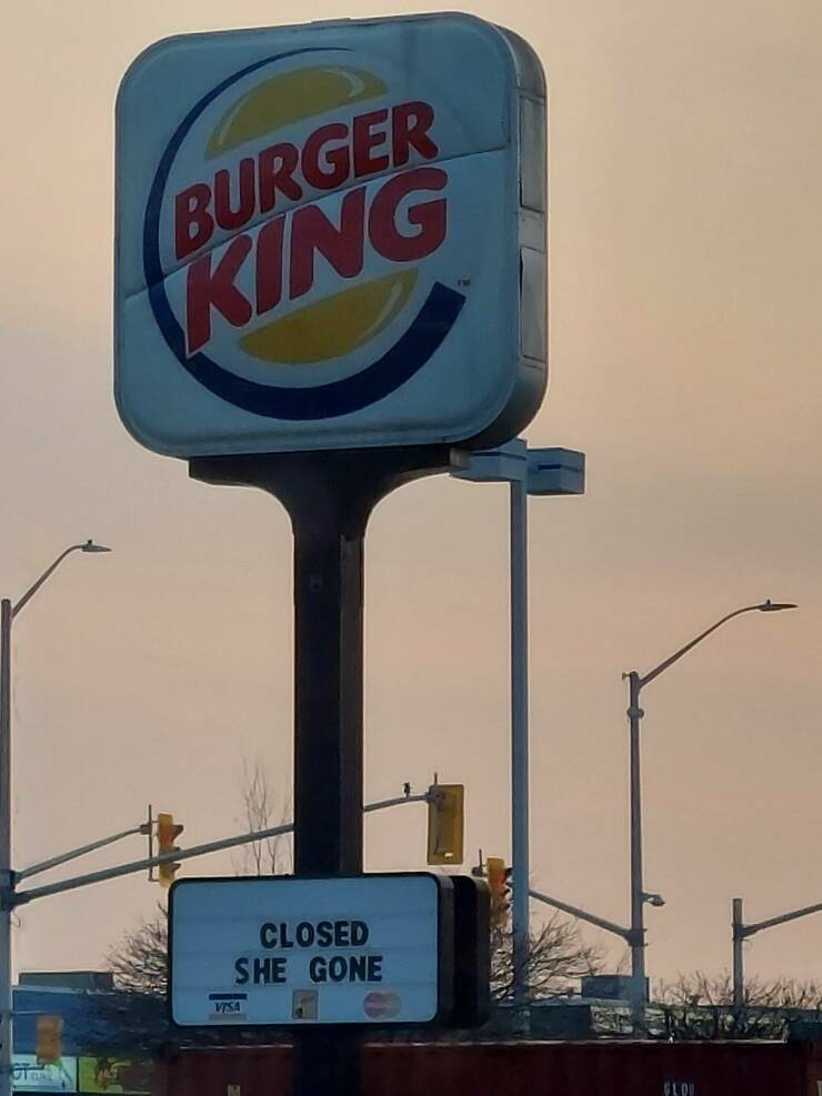 cool random pics - burger king - Burger King Closed She Gone Visa Slov