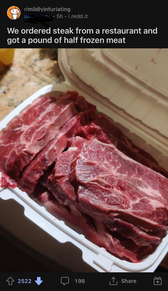 people lying online - red meat - rmildlyinfuriating n. 5h i.redd.it ul... We ordered steak from a restaurant and got a pound of half frozen meat 2522 198 1 B