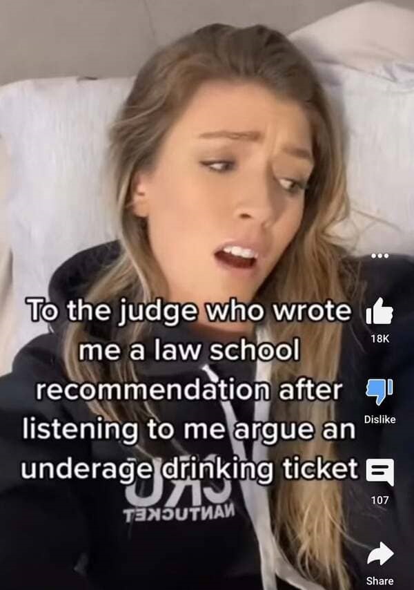 people lying online - photo caption - 18K To the judge who wrote it me a law school recommendation after qe listening to me argue an underage drinking ticket On Tenjutnan Dis 107