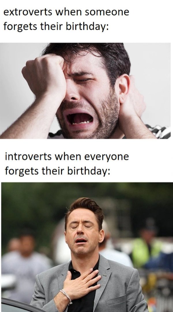 relatable memes -heart attack memes - extroverts when someone forgets their birthday introverts when everyone forgets their birthday