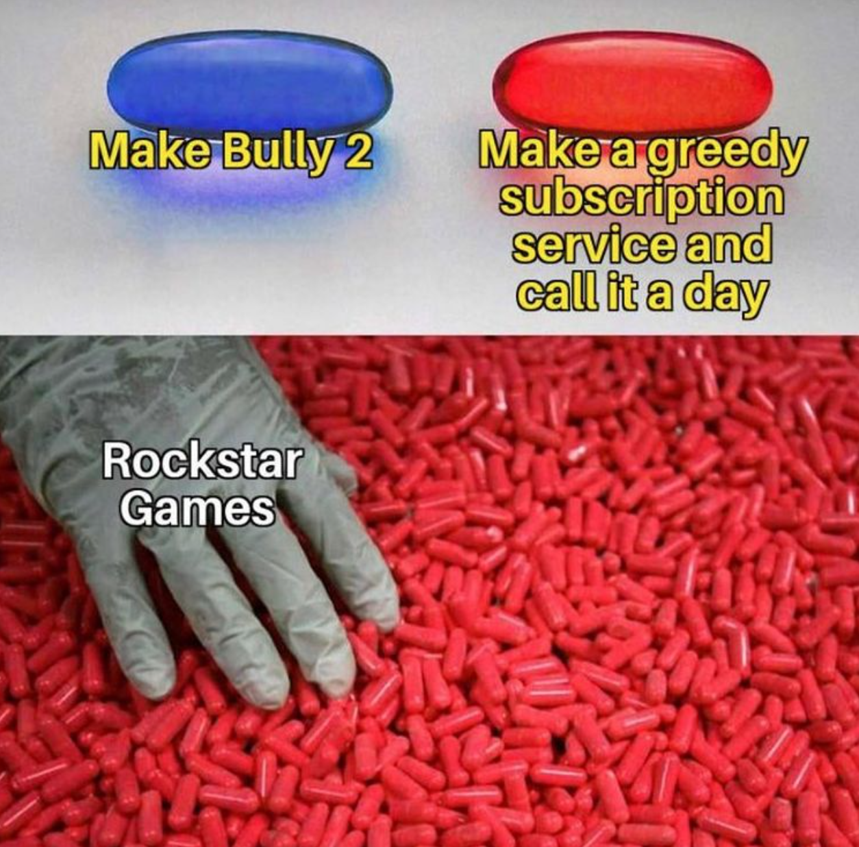 funny gaming memes - sleep wholesome memes - Make Bully 2 Make a greedy subscription service and call it a day Rockstar Games