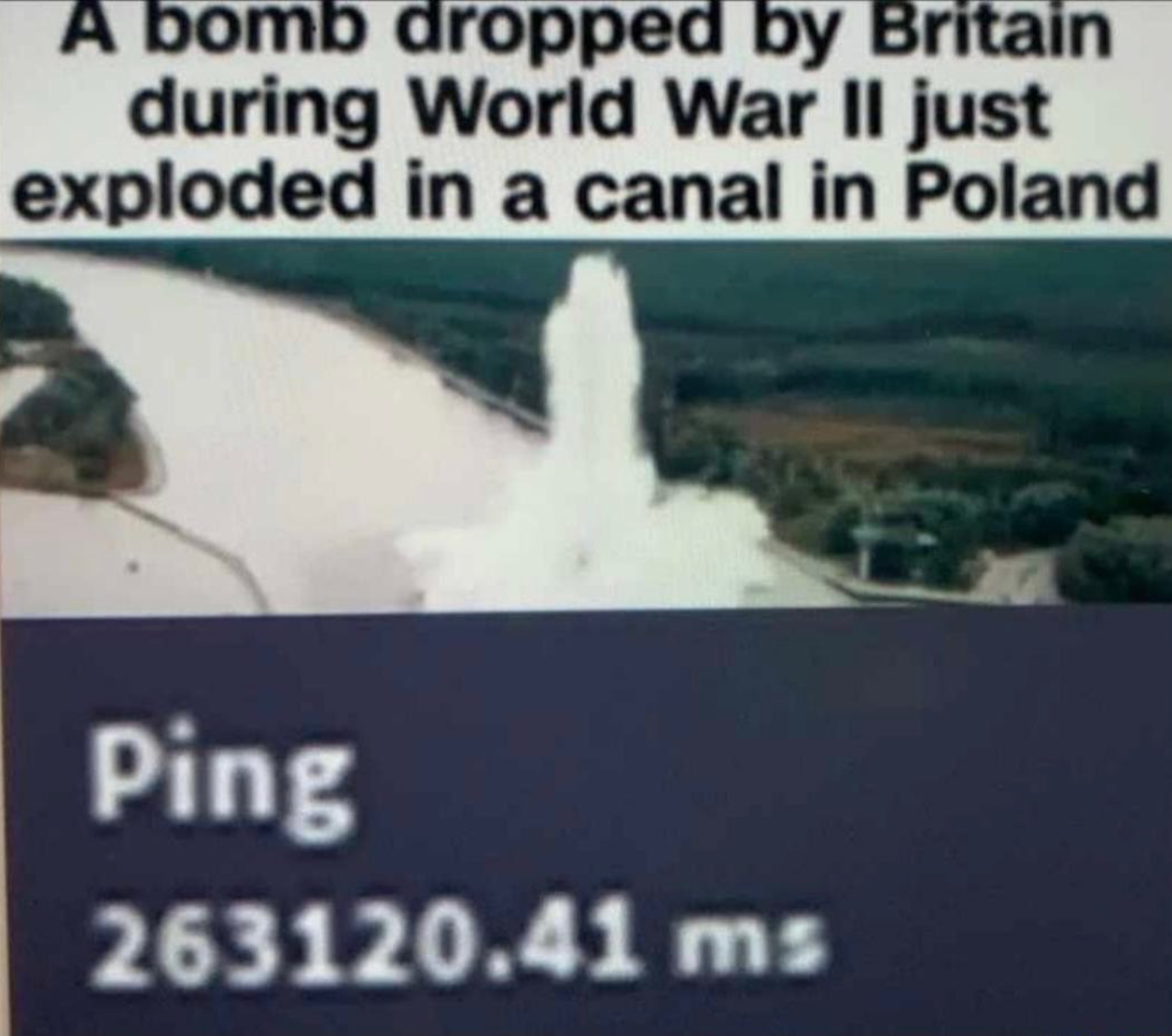 funny gaming memes - rp data - A bomb dropped by Britain during World War Ii just exploded in a canal in Poland Ping 263120.41 ms