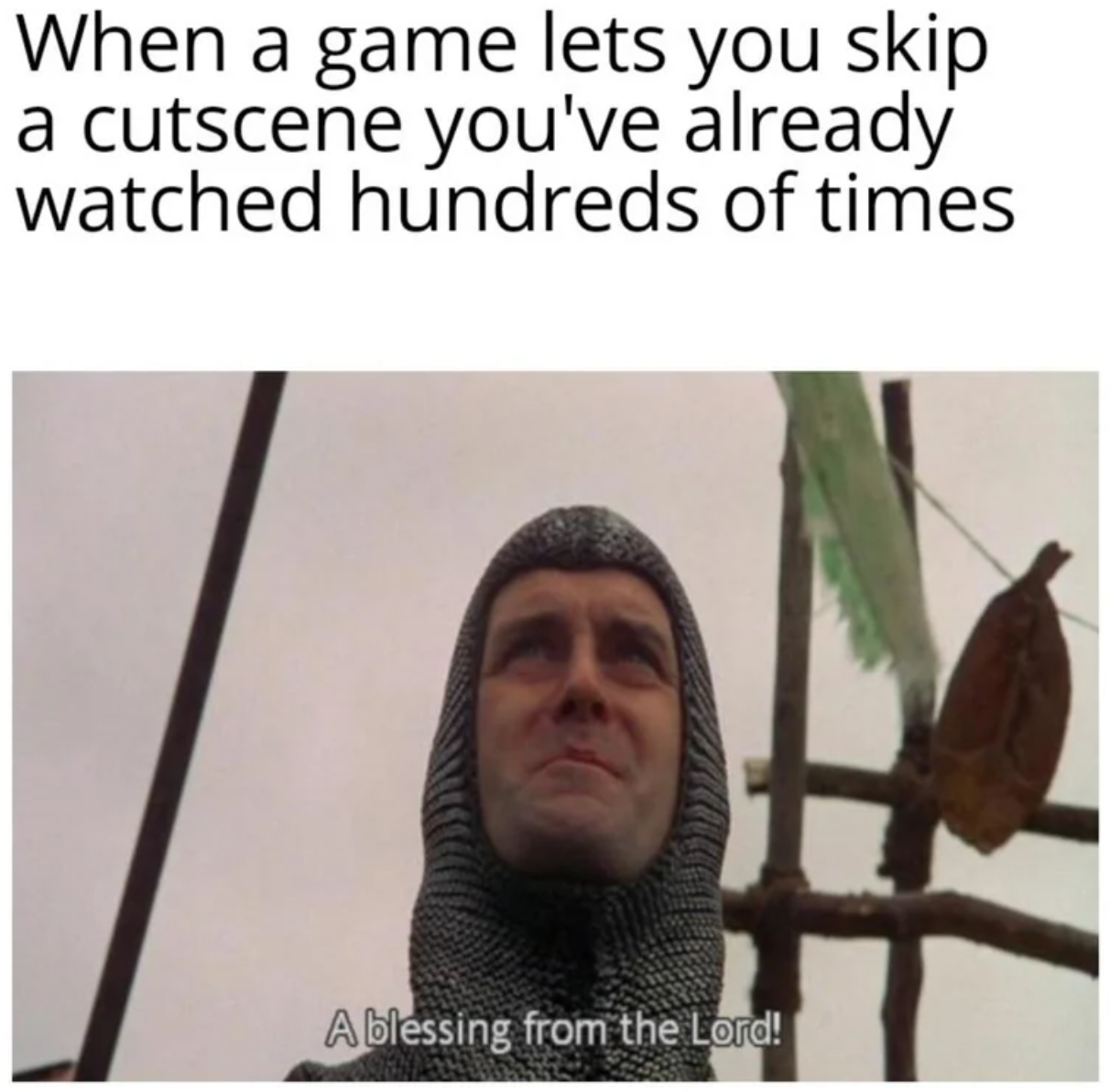 funny gaming memes - apple is trash meme - When a game lets you skip a cutscene you've already watched hundreds of times Ablessing from the Lord!