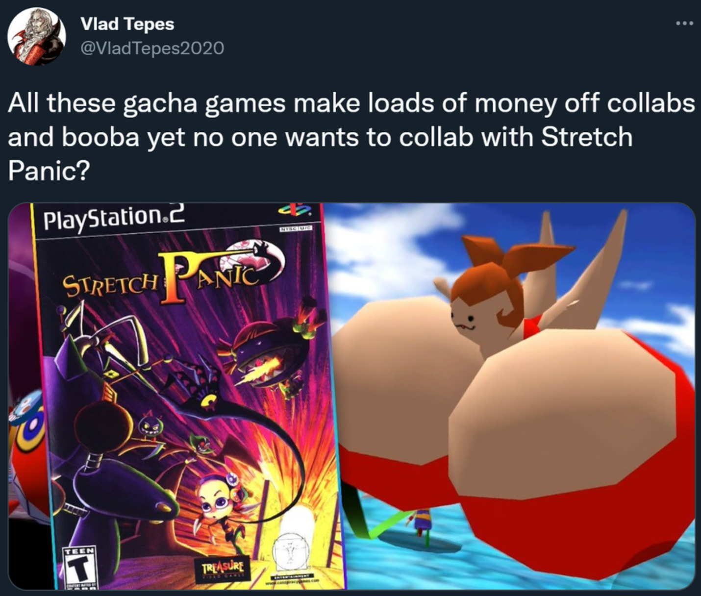 funny gaming memes - stretch panic enemies - Vlad Tepes Tepes2020 All these gacha games make loads of money off collabs and booba yet no one wants to collab with Stretch Panic? PlayStation 2 Stretch Painted Treasure