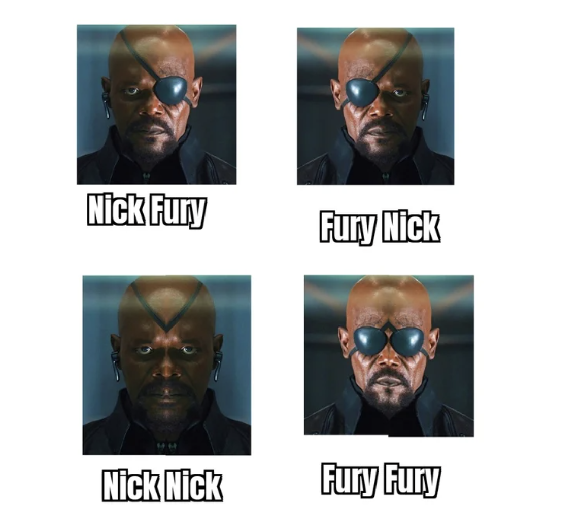 marvel memes - head - Nick Fury Fury Nick Nick Nick Fury Fury