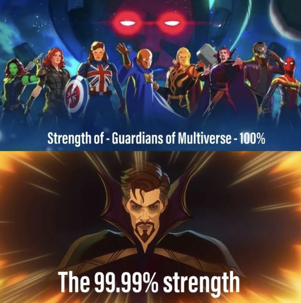 marvel memes - marvel what if - Strength of Guardians of Multiverse 100% The 99.99% strength