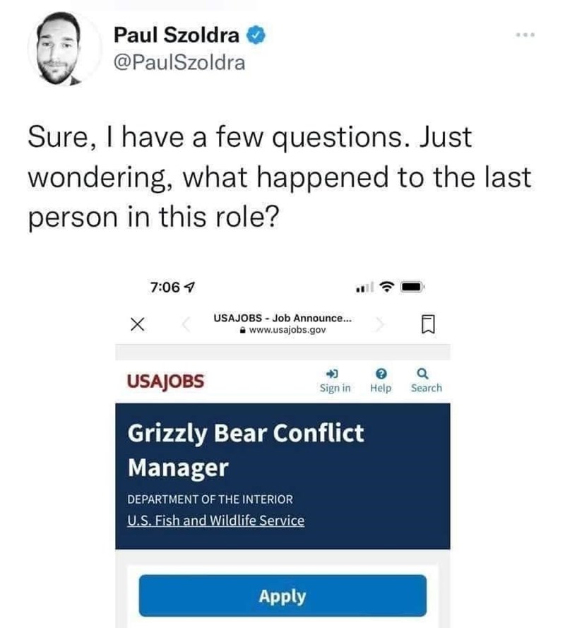 awesome randoms  - number - Paul Szoldra Sure, I have a few questions. Just wondering, what happened to the last person in this role? 4 Usajobs Job Announce... Usajobs a Search Sign in Help Grizzly Bear Conflict Manager Department Of The Interior U.S. Fis