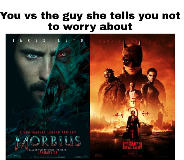 Morbius Memes - it's morbin time - batman in theaters - You vs the guy she tells you not to worry about Hared Leto A New Marvel Lehenderives Cnim Exclusively In Movie Theaters January 20
