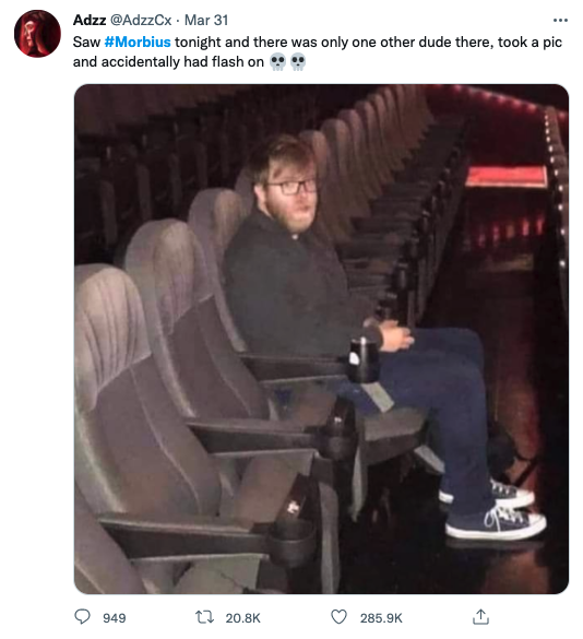 Morbius Memes - it's morbin time - took a picture of the only other guy in the theater - Adzz . Mar 31 Saw tonight and there was only one other dude there, took a pic and accidentally had flash on ... Os 949 t2