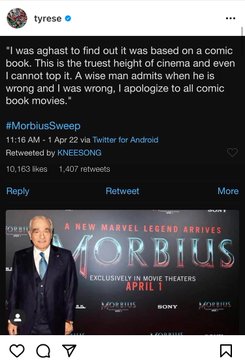 Morbius Memes - screenshot - tyrese "I was aghast to find out it was based on a comic book. This is the truest height of cinema and even I cannot top it. A wise man admits when he is wrong and I was wrong. I apologize to all comic book movies." 1 Apr 22 v