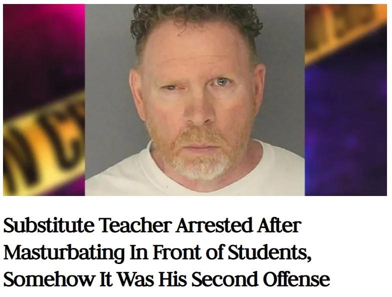trashy photos - Mug shot - Substitute Teacher Arrested After Masturbating In Front of Students, Somehow It Was His Second Offense
