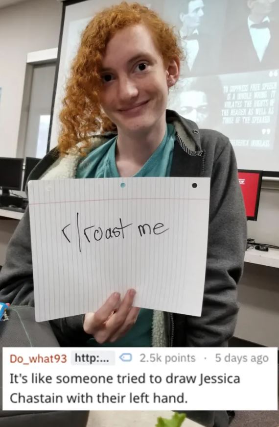 savage roasts - blond - Head Tebe rroast me Do_what93 http... points 5 days ago It's someone tried to draw Jessica Chastain with their left hand.