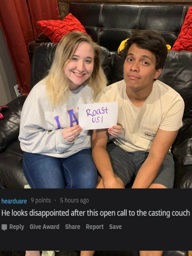 savage roasts - youth - La Roast Us! hearduare 9 points 5 hours ago He looks disappointed after this open call to the casting couch Give Award Report Save
