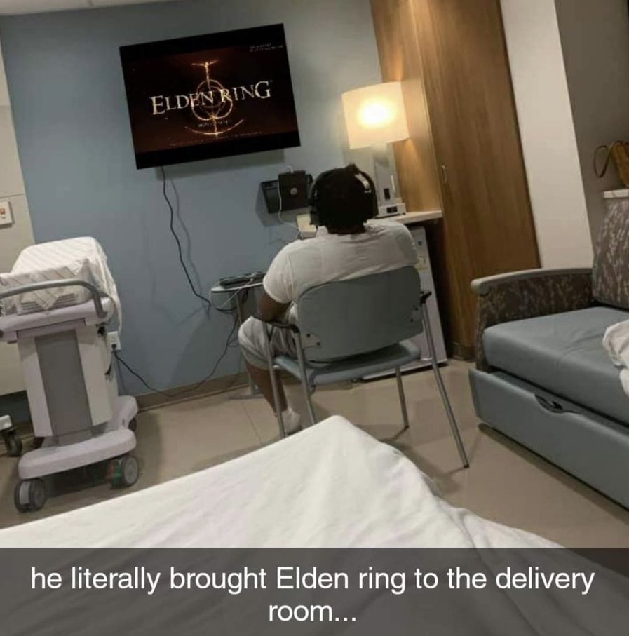 dudes posting wins - he literally brought elden ring to the delivery room - Elden Ring he literally brought Elden ring to the delivery room...