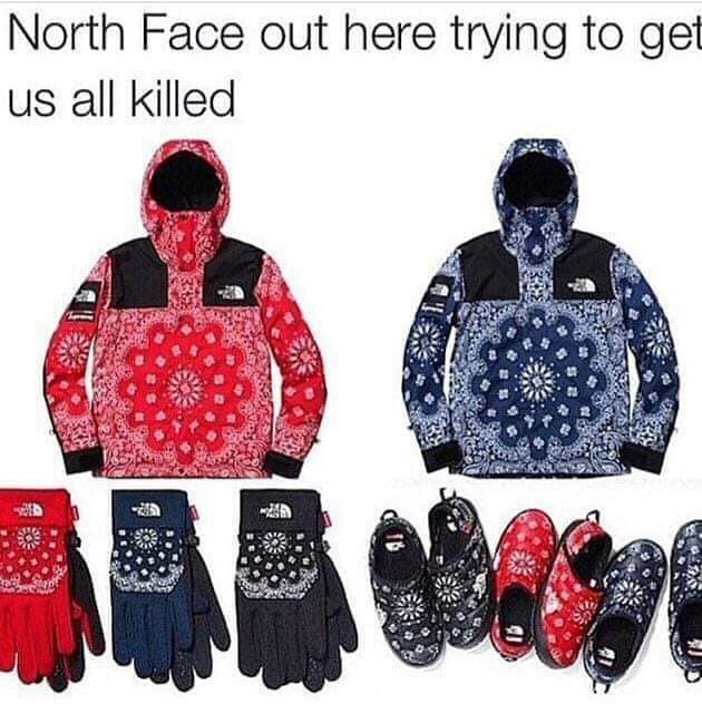 awesome randoms and funny memes - what's the difference between a crip - North Face out here trying to get us all killed