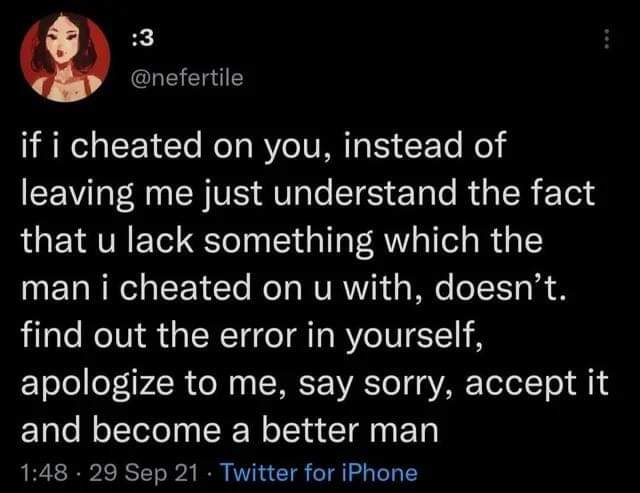 Women Posting Their L's - luke 18 12 14 - 3 if i cheated on you, instead of leaving me just understand the fact that u lack something which the man i cheated on u with, doesn't. find out the error in yourself, apologize to me, say sorry, accept it and bec