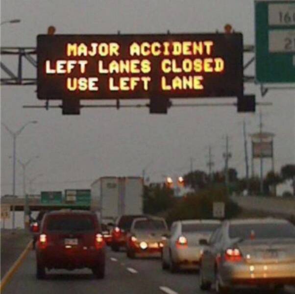 cool pics - you had one job - 16 21 Major Accident Left Lanes Closed Use Left Lane