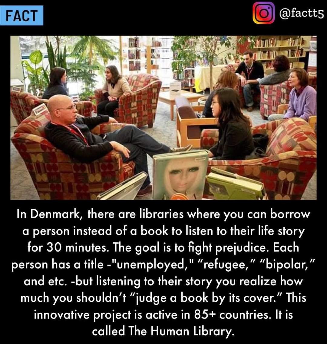 monday morning randomness-  denmark human library - Fact o Ntral Re a In Denmark, there are libraries where you can borrow a person instead of a book to listen to their life story for 30 minutes. The goal is to fight prejudice. Each person has a title "un