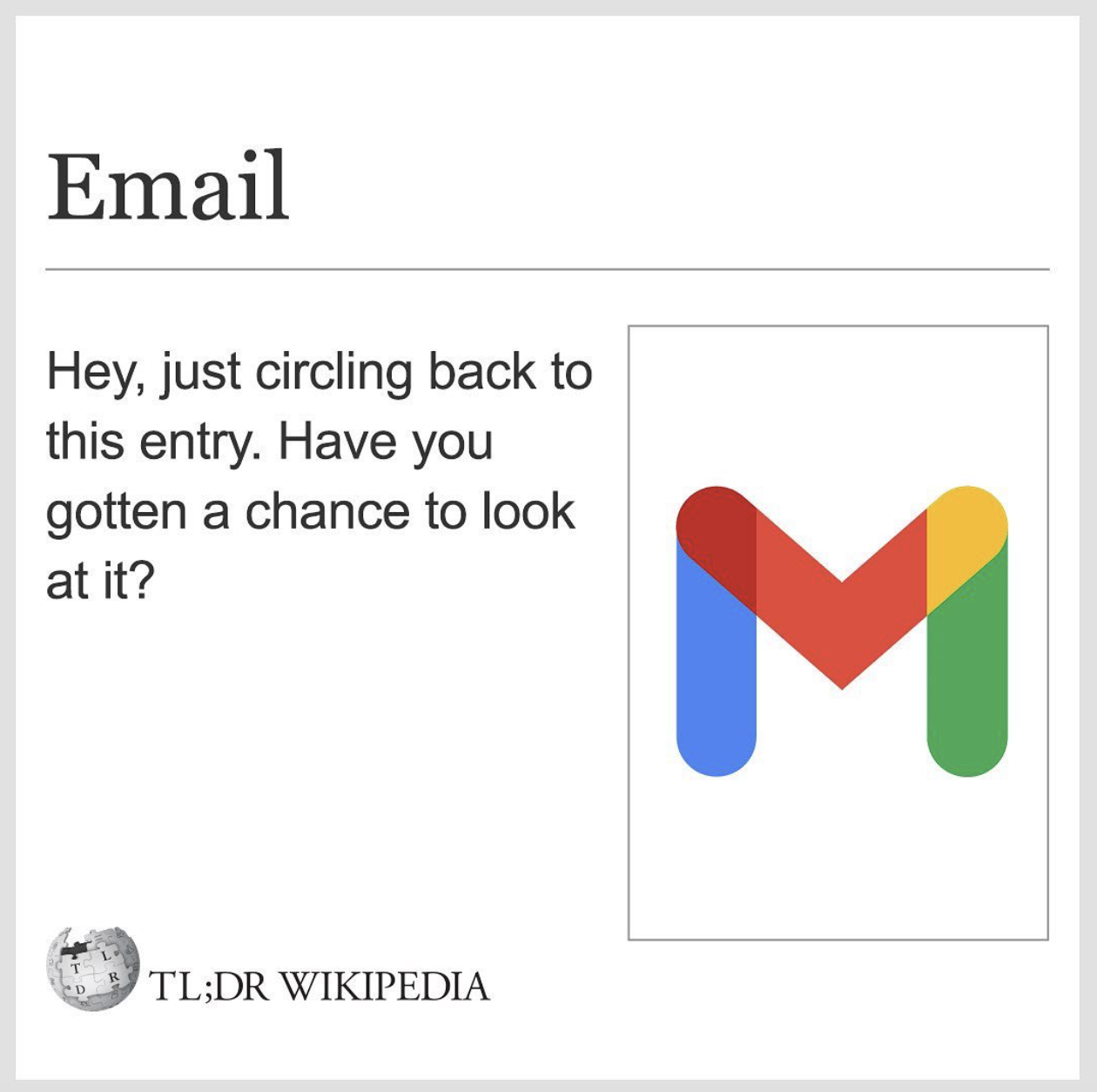 Wikipedia Memes - logo gmail - Email Hey, just circling back to this entry. Have you gotten a chance to look at it? M Tl;Dr Wikipedia