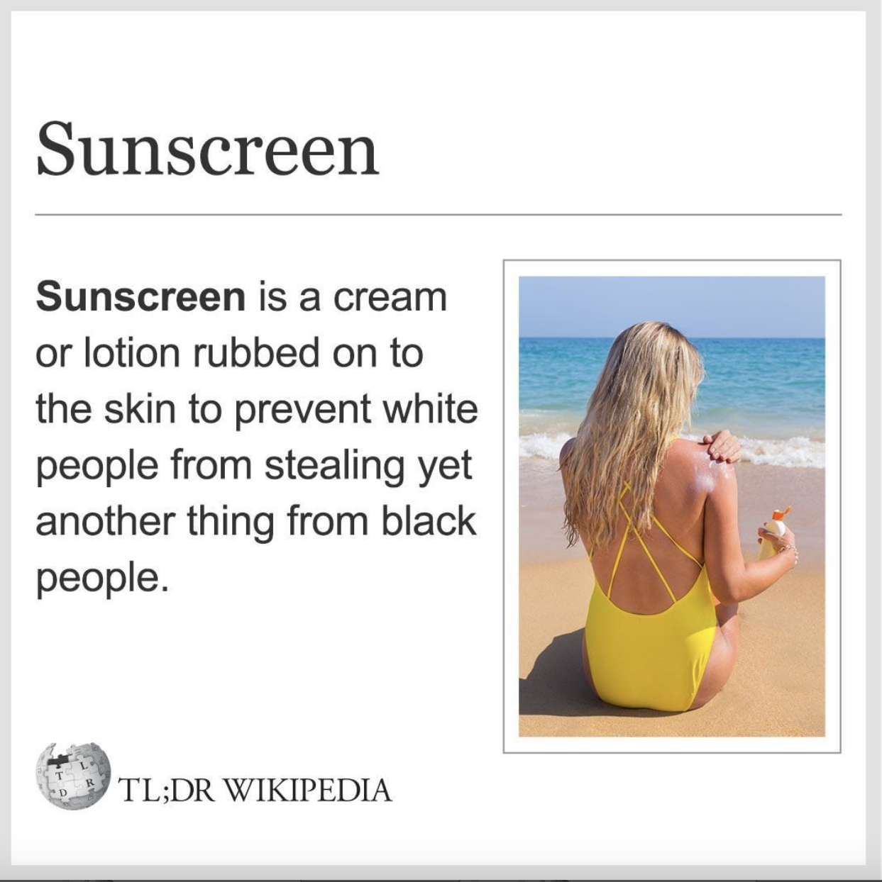 Wikipedia Memes - awkward moment quotes - Sunscreen Sunscreen is a cream or lotion rubbed on to the skin to prevent white people from stealing yet another thing from black people. Tl;Dr Wikipedia