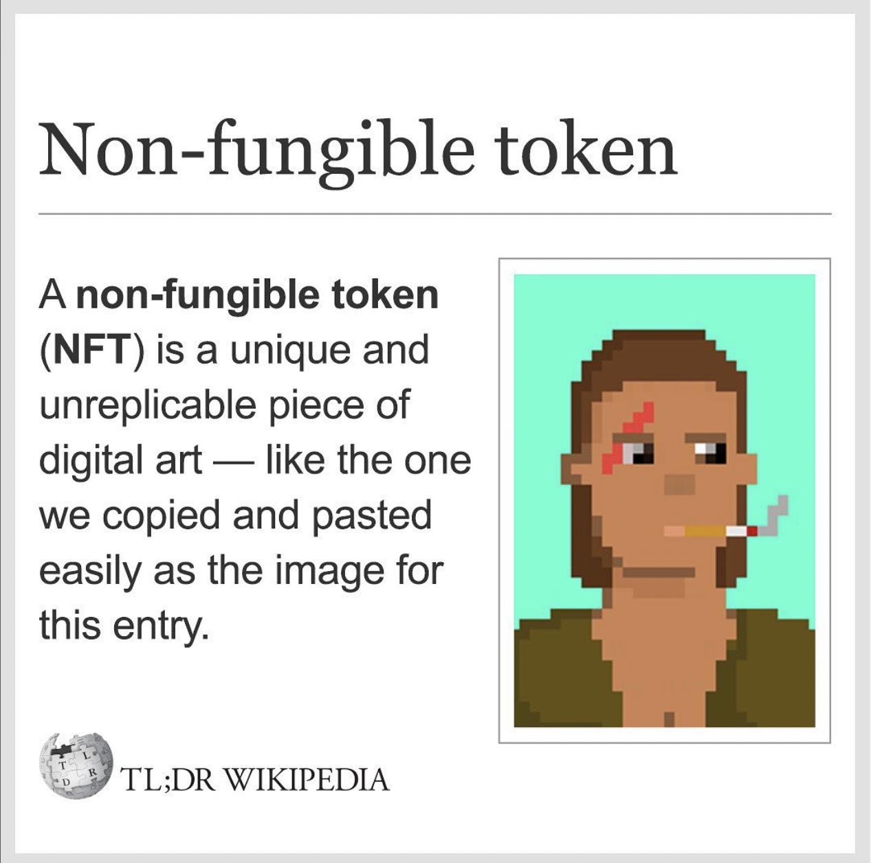 Wikipedia Memes - human behavior - Nonfungible token A nonfungible token Nft is a unique and unreplicable piece of digital art the one we copied and pasted easily as the image for this entry Tl;Dr Wikipedia