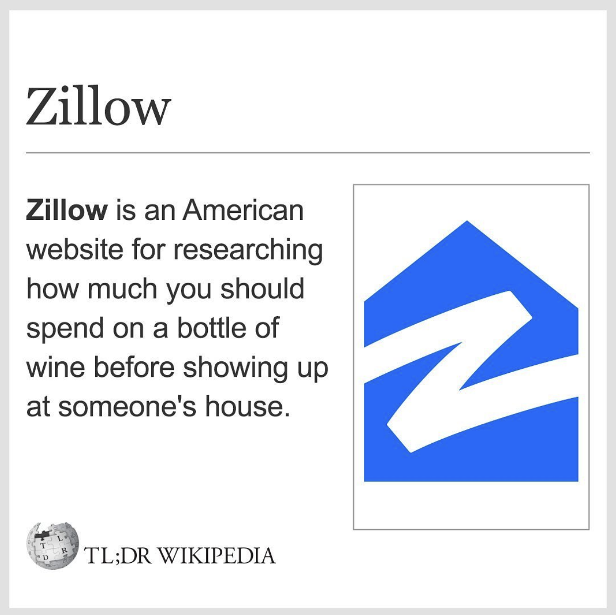 Wikipedia Memes - diagram - Zillow Zillow is an American website for researching how much you should spend on a bottle of wine before showing up at someone's house. N Tl;Dr Wikipedia