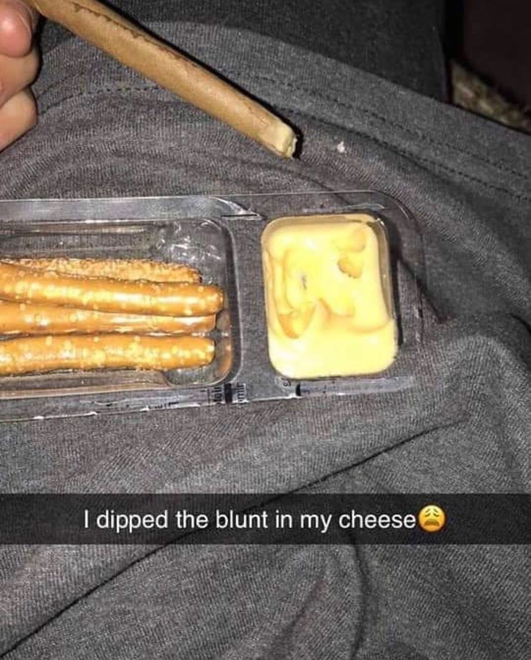 420 - worst joints ever - dipped my blunt in the cheese - I dipped the blunt in my cheese