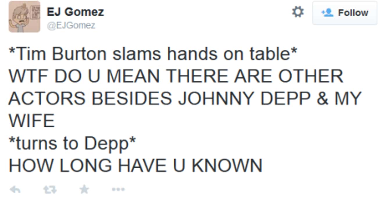Johnny Depp Memes - sam as cashier of the week - Ej Gomez QEJGomez Tim Burton slams hands on table Wtf Do U Mean There Are Other Actors Besides Johnny Depp & My Wife turns to Depp How Long Have U Known