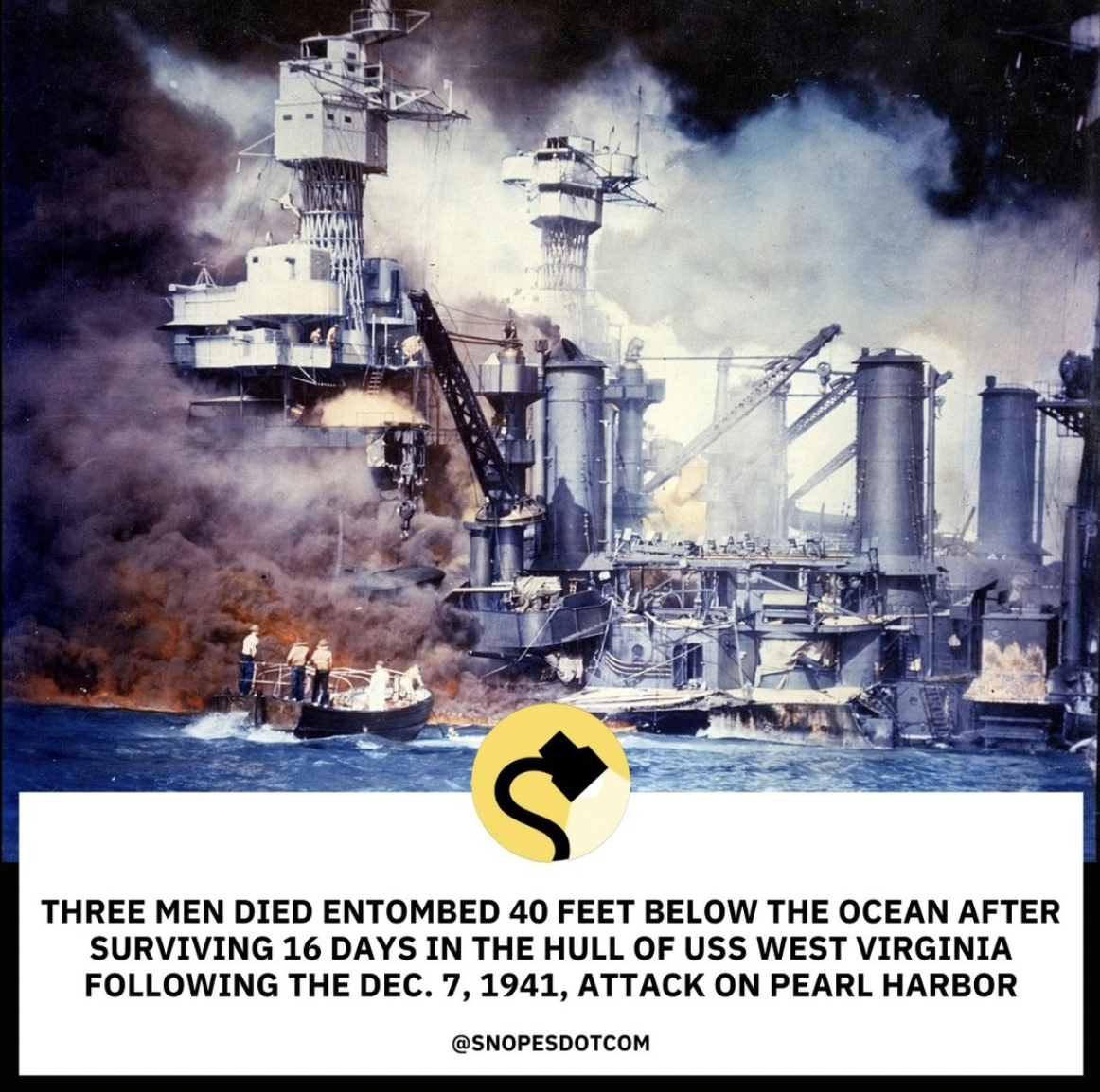 Snopes Facts - uss west virginia pearl harbor - Three Men Died Entombed 40 Feet Below The Ocean After Surviving 16 Days In The Hull Of Uss West Virginia ing The Dec. 7, 1941, Attack On Pearl Harbor
