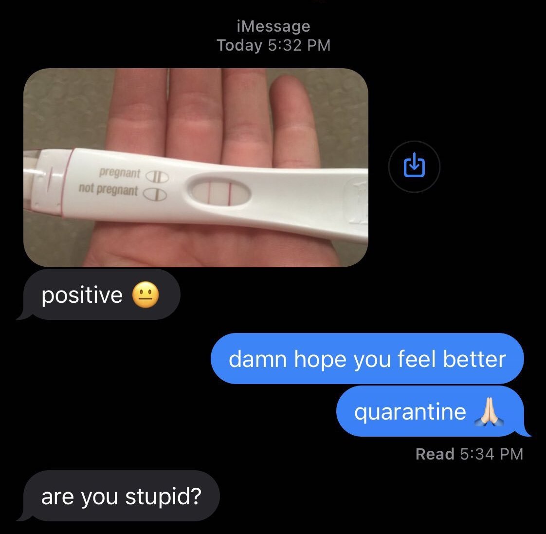 Painful Pictures - pregnancy test covid meme - pregnant D not pregnant positive are you stupid? iMessage Today damn hope you feel better quarantine Read