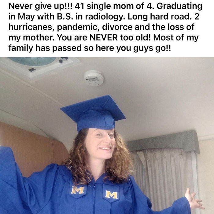 wholesome pics - academic dress - Never give up!!! 41 single mom of 4. Graduating in May with B.S. in radiology. Long hard road. 2 hurricanes, pandemic, divorce and the loss of my mother. You are Never too old! Most of my family has passed so here you guy