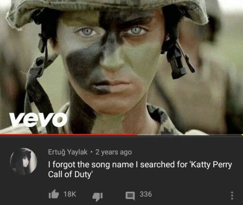 Insane YouTube Comments - katy perry call of duty - veyo Ertu Yaylak 2 years ago . I forgot the song name I searched for 'Katty Perry Call of Duty' 18K 336 ...