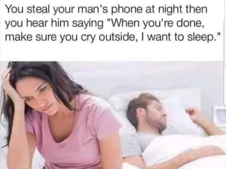 funny memes and random pics - woman thinking in bed - You steal your man's phone at night then you hear him saying "When you're done, make sure you cry outside, I want to sleep."