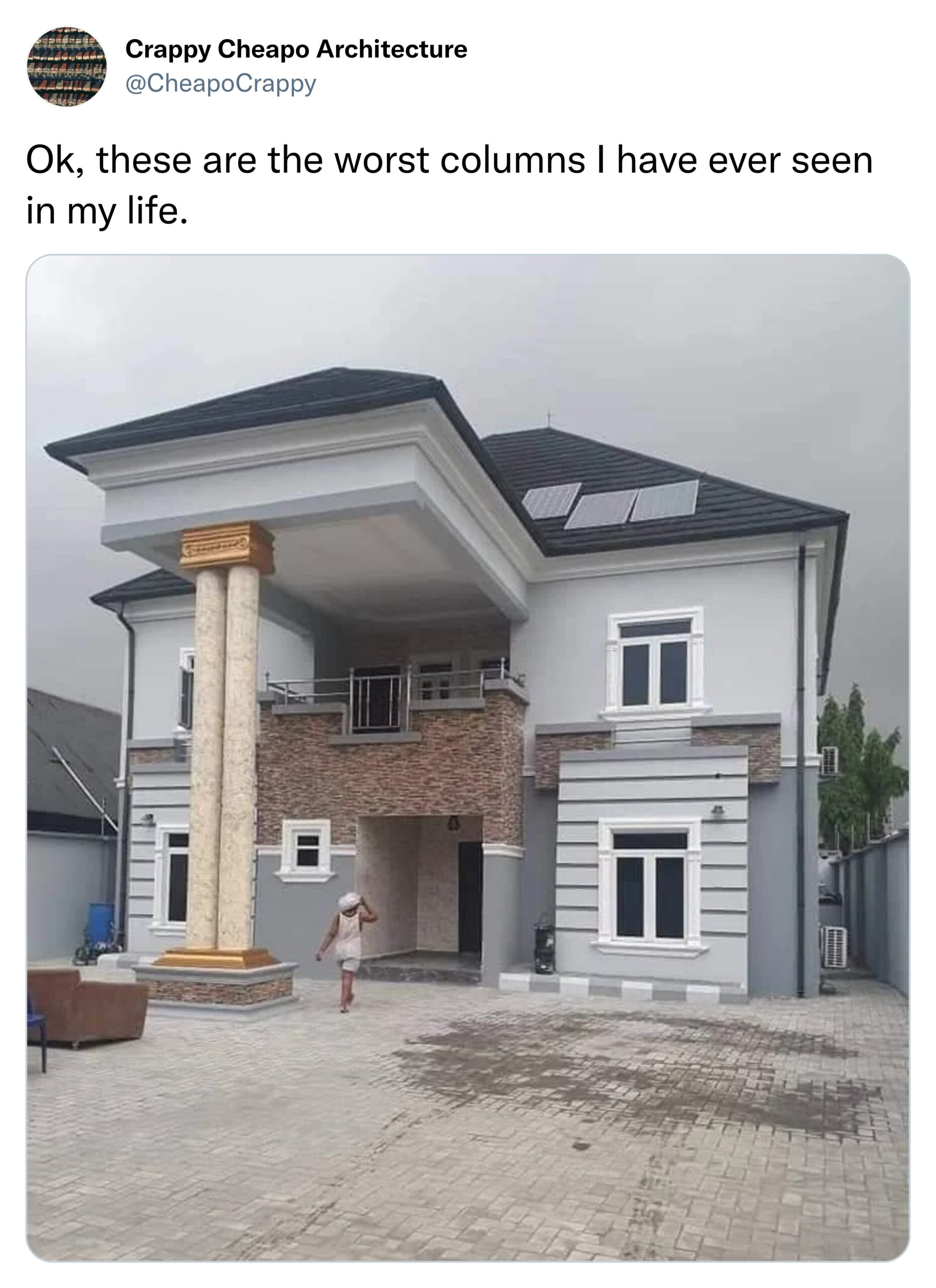 funny tweets - ugly column house - Crappy Cheapo Architecture Ok, these are the worst columns I have ever seen in my life. I