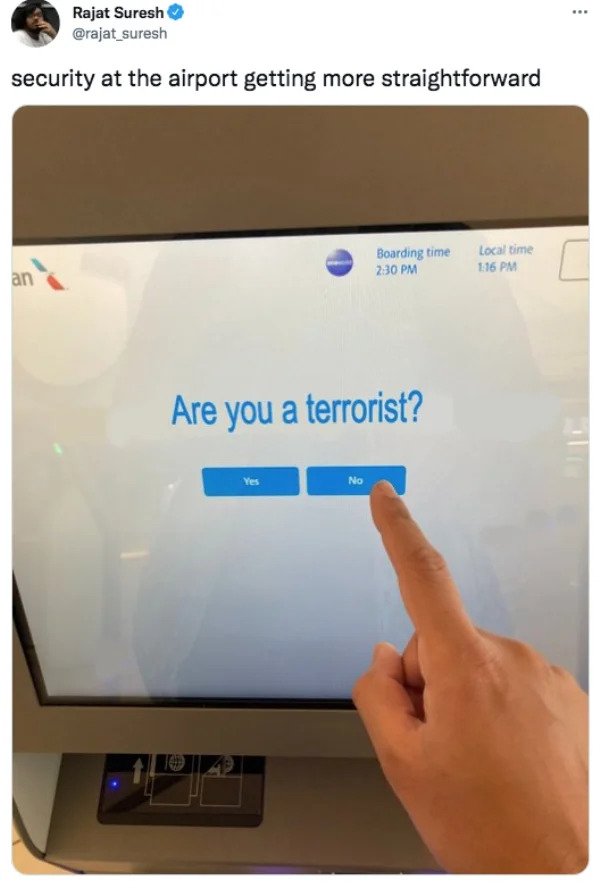 funny tweets - you a terrorist airport - www Rajat Suresh security at the airport getting more straightforward Boarding time Local time 0 an Are you a terrorist? Yes No