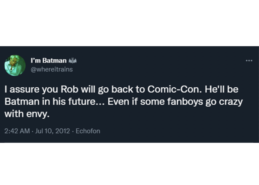 Posts that aged well - inspirational quotes about life - I'm Batman Wild I assure you Rob will go back to ComicCon. He'll be Batman in his future... Even if some fanboys go crazy with envy. Echofon
