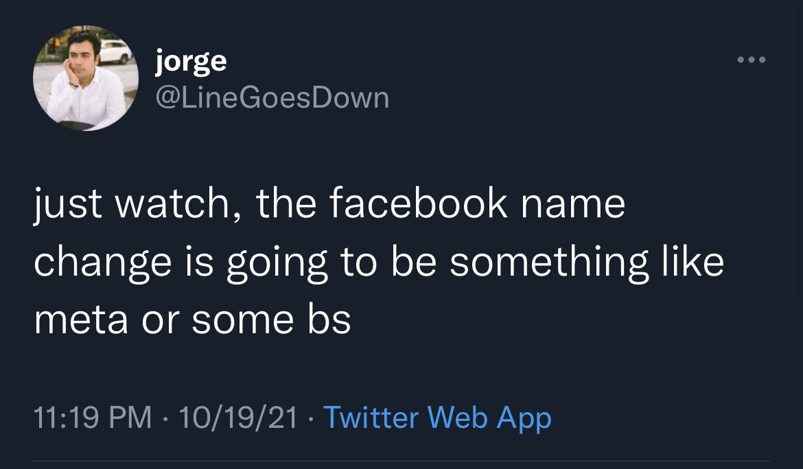Posts that aged well - sean vs shawn - jorge Goes Down just watch, the facebook name change is going to be something meta or some bs 101921 Twitter Web App .