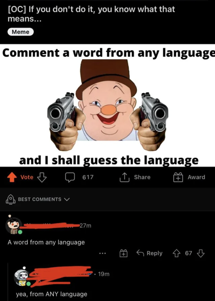Missed Joke - Oc If you don't do it, you know what that means... Meme Comment a word from any language and I shall guess the language