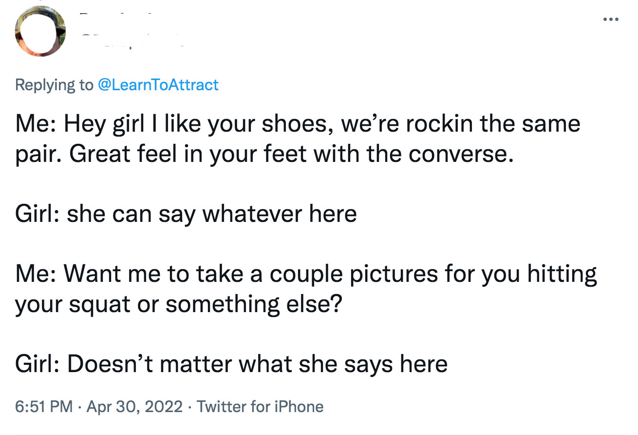 how would you open - - ... o Me Hey girl I your shoes, we're rockin the same pair. Great feel in your feet with the converse. Girl she can say whatever here Me Want me to take a couple pictures for you hitting your squat or something else? Girl Doesn't ma