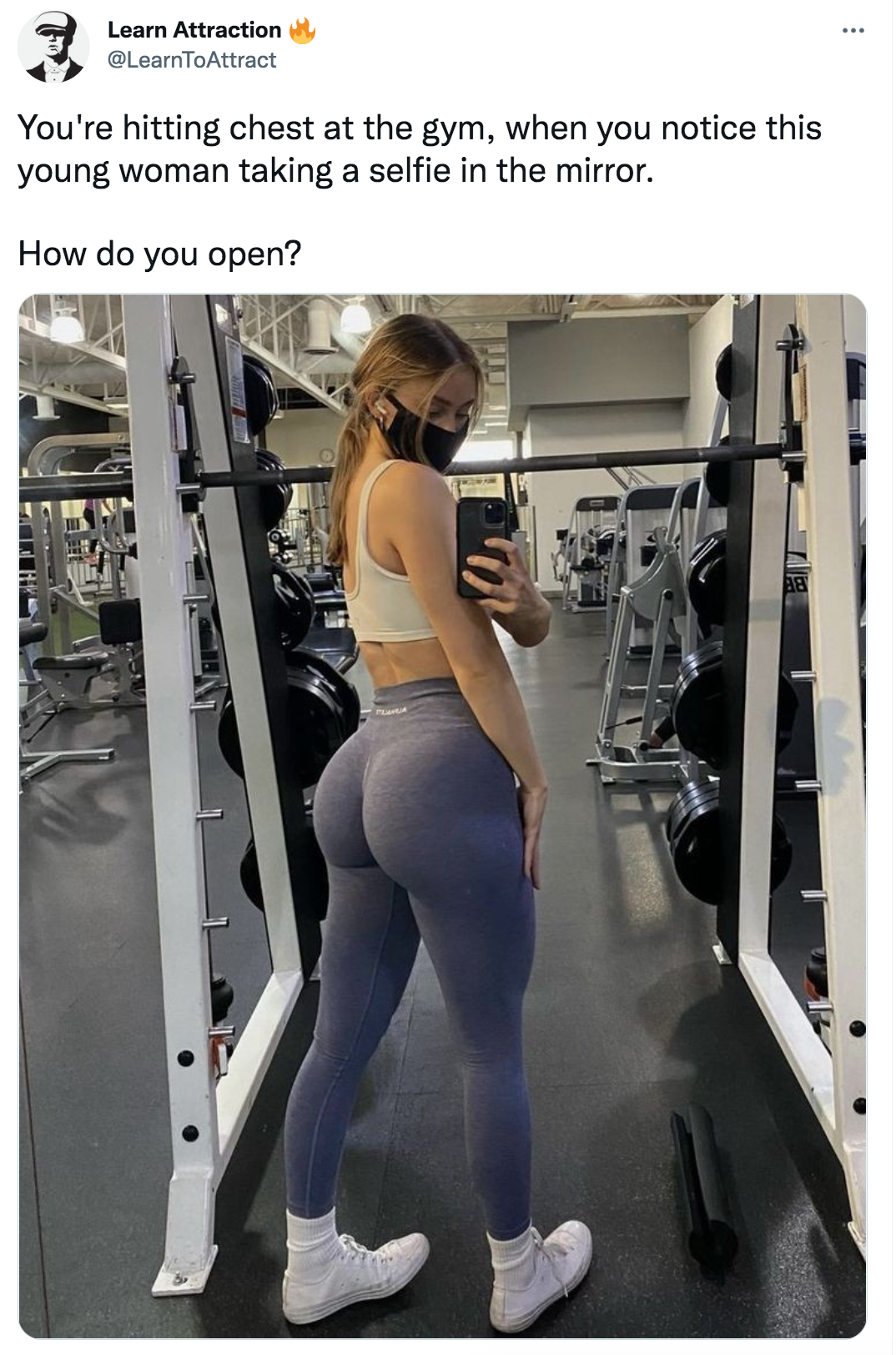 how would you open --  @katecraigwellness - Learn Attraction LearnToAttract You're hitting chest at the gym, when you notice this young woman taking a selfie in the mirror. How do you open?