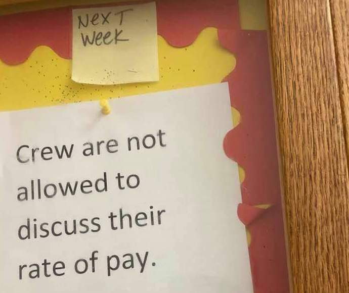 Horrible Management - crew are not allowed to discuss their rate of pay - NeXT Week Crew are not allowed to discuss their rate of pay.