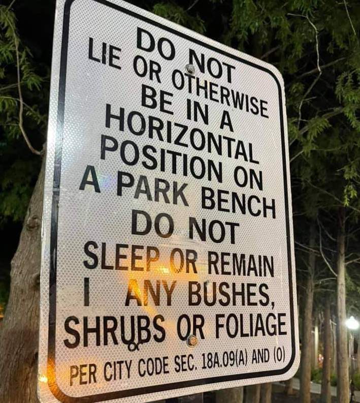 Horrible Management - funny homeless people - Do Not Lie Or Otherwise Be In A Horizontal Position On A Park Bench Do Not Sleep Or Remain Iany Bushes Shrbs Or Foliage Per City Code Sec. 184.09A And 0
