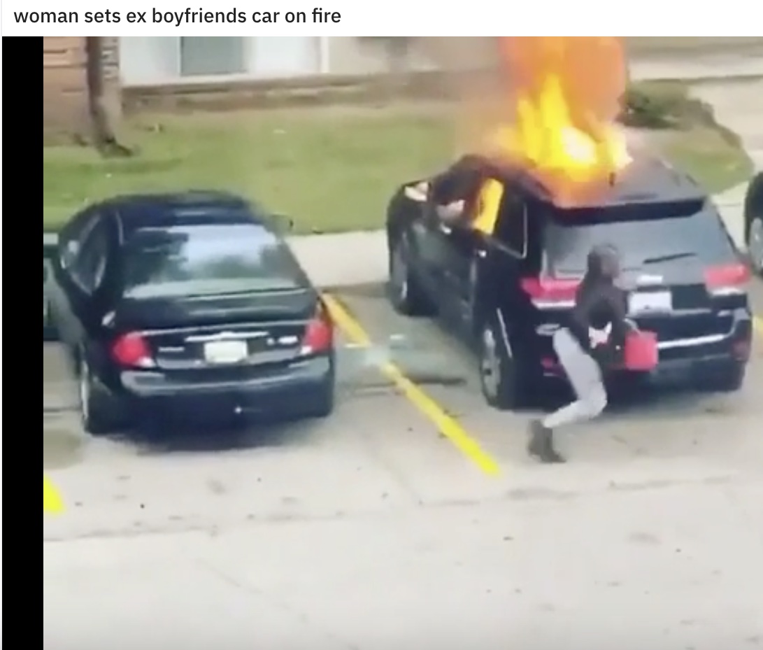 Entitled People - girl who set jeep on fire - woman sets ex boyfriends car on fire