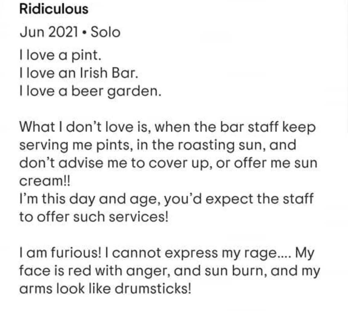 Entitled People - paper - Ridiculous . Solo I love a pint. I love an Irish Bar. I love a beer garden. What I don't love is, when the bar staff keep serving me pints, in the roasting sun, and don't advise me to cover up, or offer me sun cream!! I'm this da