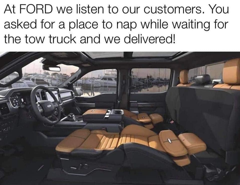 funny pics and memes - 2021 ford f150 reclining seats - At Ford we listen to our customers. You asked for a place to nap while waiting for the tow truck and we delivered! 5
