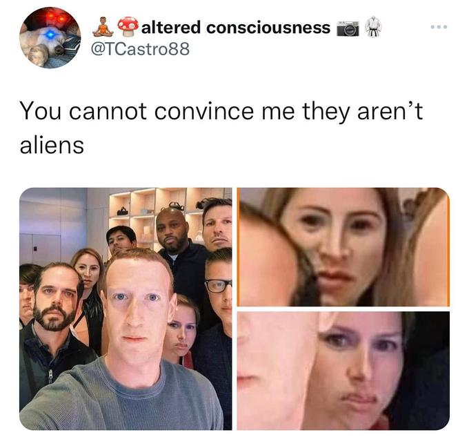 media - altered consciousness You cannot convince me they aren't aliens